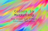 Colors in Marketing How Color Can Effect Consumer Behavior.