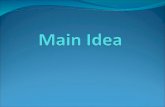 What is a main idea? The most important, or main, idea in the paragraph or passage. Many times you will find it in the FIRST sentence, but it can be found.