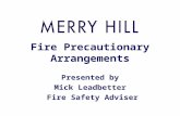 Fire Precautionary Arrangements Presented by Mick Leadbetter Fire Safety Adviser.