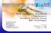 APPA Community Broadband Conference Broadband Service Issues MDU Challenges Presented By Charles A. Rohe October 12, 2004.