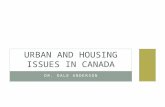 DR. DALE ANDERSON URBAN AND HOUSING ISSUES IN CANADA.