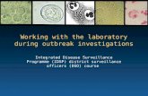 Working with the laboratory during outbreak investigations Integrated Disease Surveillance Programme (IDSP) district surveillance officers (DSO) course.