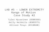 LAB #5 – LOWER EXTREMITY Range of Motion Case Study #2 Tyler Hyvarinen (0308368) Kelly Heikkila (0305975) Allison Pruys (0310660)