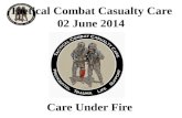 Tactical Combat Casualty Care 02 June 2014 Care Under Fire.