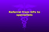 Referral from GPs to specialists. Why do GPs refer patients to specialists?