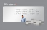 Integration-centric implementation of BPM in Financial Services.
