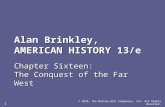 Alan Brinkley, AMERICAN HISTORY 13/e Chapter Sixteen: The Conquest of the Far West © 2010, The McGraw-Hill Companies, Inc. All Rights Reserved. 1.