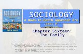 SOCIOLOGY A Down-to-Earth Approach 8/e SOCIOLOGY Chapter Sixteen: The Family This multimedia product and its contents are protected under copyright law.