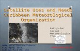 Satellite Uses and Needs Caribbean Meteorological Organization  Kathy-Ann Caesar Meteorologist CIMH NOAA Satellite Conference 8-12 April.