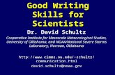 Good Writing Skills for Scientists Dr. David Schultz Cooperative Institute for Mesoscale Meteorological Studies, University of Oklahoma, and NOAA/National.