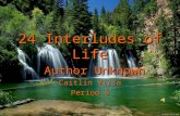 24 Interludes of Life Author Unknown Caitlin Virta Period 5.