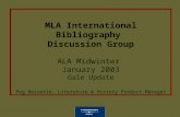 MLA International Bibliography Discussion Group ALA Midwinter January 2003 Gale Update Peg Bessette, Literature & History Product Manager.