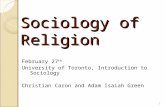 Sociology of Religion February 27 th University of Toronto, Introduction to Sociology Christian Caron and Adam Isaiah Green 1.