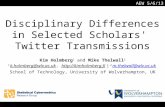 Disciplinary Differences in Selected Scholars' Twitter Transmissions Kim Holmberg 1 and Mike Thelwall 2 1 k.holmberg@wlv.ac.uk,  |