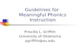 Guidelines for Meaningful Phonics Instruction Priscilla L. Griffith University of Oklahoma pgriffith@ou.edu.