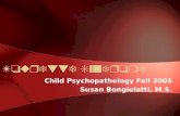 Tourette Syndrome Child Psychopathology Fall 2005 Susan Bongiolatti, M.S.