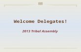 Welcome Delegates! 2013 Tribal Assembly. State of the Tribe Address Edward K. Thomas President.