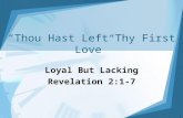 “Thou Hast Left Thy First Love” Loyal But Lacking Revelation 2:1-7 1.