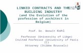 LINKED CONTRACTS AND THE BUILDING INDUSTRY (and the Evolution of the profession of architect in Belgium) Prof. Dr. Benoît Kohl Professor (University of.