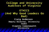 1 College and University Auditors of Virginia ETHICS (And Why Good Leaders Go Bad) Craig Anderson Deputy Director, University Audit Virginia Commonwealth.