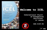 ICEL Welcome to ICEL International Church of Evangelical of Evangelical Christians Christians in Leuven .