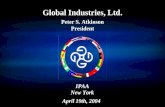 Global Industries, Ltd. Peter S. Atkinson President Global Industries, Ltd. Peter S. Atkinson President IPAA New York April 19th, 2004 IPAA New York April.