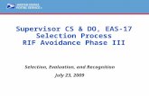 ® Supervisor CS & DO, EAS-17 Selection Process RIF Avoidance Phase III Selection, Evaluation, and Recognition July 23, 2009.