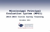 Mississippi Principal Evaluation System (MPES) 2014-2015 Circle Survey Training November 2014 1.