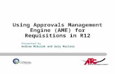 Using Approvals Management Engine (AME) for Requisitions in R12 Presented by Andrew Mikulak and Gary Marines.