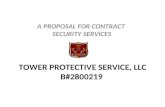 TOWER PROTECTIVE SERVICE, LLC B#2800219 A PROPOSAL FOR CONTRACT SECURITY SERVICES.