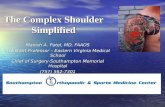 The Complex Shoulder Simplified Manish A. Patel, MD, FAAOS Assistant Professor – Eastern Virginia Medical School Chief of Surgery-Southampton Memorial.