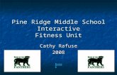 Pine Ridge Middle School Interactive Fitness Unit Cathy Rafuse 2008 Enter.