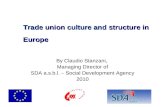 By Claudio Stanzani, Managing Director of SDA a.s.b.l. – Social Development Agency 2010 Trade union culture and structure in Europe.