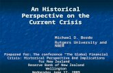 An Historical Perspective on the Current Crisis Michael D. Bordo Rutgers University and NBER Prepared for: The conference “The Global Financial Crisis: