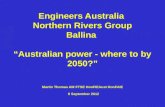 Engineers Australia - Northern Rivers Group - Ballina - 8 Sep 12 "Australian power - where to by 2050?" Engineers Australia Northern Rivers Group Ballina.