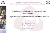 1 Tel: +90 (312) 215 50 21 Faks: +90 (312) 215 50 28 e-posta: isggm@csgb.gov.tr  Dr. Rana Güven Dep. Dir. Gen. Working Conditions.