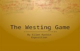 The Westing Game By Ellen Raskin Exposition. Setting  Same Westing was found dead in his Westingtown mansion  All of the suspects/heirs are living in.