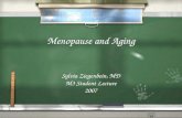 Menopause and Aging Sylvia Ziegenbein, MD M3 Student Lecture 2007 Sylvia Ziegenbein, MD M3 Student Lecture 2007.