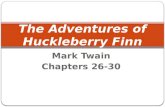 Mark Twain Chapters 26-30 The Adventures of Huckleberry Finn.