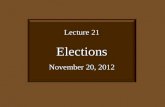 Lecture 21 Elections November 20, 2012. I. Why Bother Voting?
