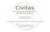 Civitas Security and Transparency for Remote Voting Swiss E-Voting Workshop September 6, 2010 Michael Clarkson Cornell University with Stephen Chong (Harvard)