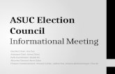 ASUC Election Council Informational Meeting Election Chair: Jina Yoo Assistant Chair: Jenny Chien Polls Coordinator: Daniel Du Attorney General: Kevin.