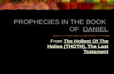 PROPHECIES IN THE BOOK OF DANIEL From The Holiest Of The Holies (THOTH), The Last Testament.