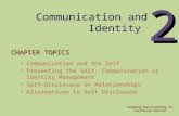 Looking Out/Looking In Fourteenth Edition 2 Communication and Identity CHAPTER TOPICS Communication and the Self Presenting the Self: Communication as.