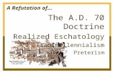 A Refutation of… The A.D. 70 Doctrine Realized Eschatology Transmillennialism Preterism.