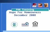 FHA Training Hope For Homeowners December 2008. Housing and Economic Recovery Act of 2008 Hope for Homeowners Overview  A temporary program to assist.
