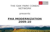 *Information provided by HUD Mortgagee Letters 2009-46A & 2009-46 B THE OAK PARK CONDO NETWORK presents FHA MODERNIZATION 2009-10.