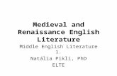 Medieval and Renaissance English Literature Middle English Literature 1. Natália Pikli, PhD ELTE.