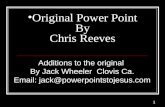 1 Original Power Point By Chris Reeves Additions to the original By Jack Wheeler Clovis Ca. Email: jack@powerpointstojesus.com.