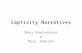 Captivity Narratives Mary Rowlandson & Mary Jemison.